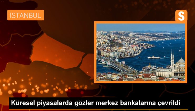 Küresel Piyasalar Merkez Bankalarının Faiz Kararlarına Odaklandı