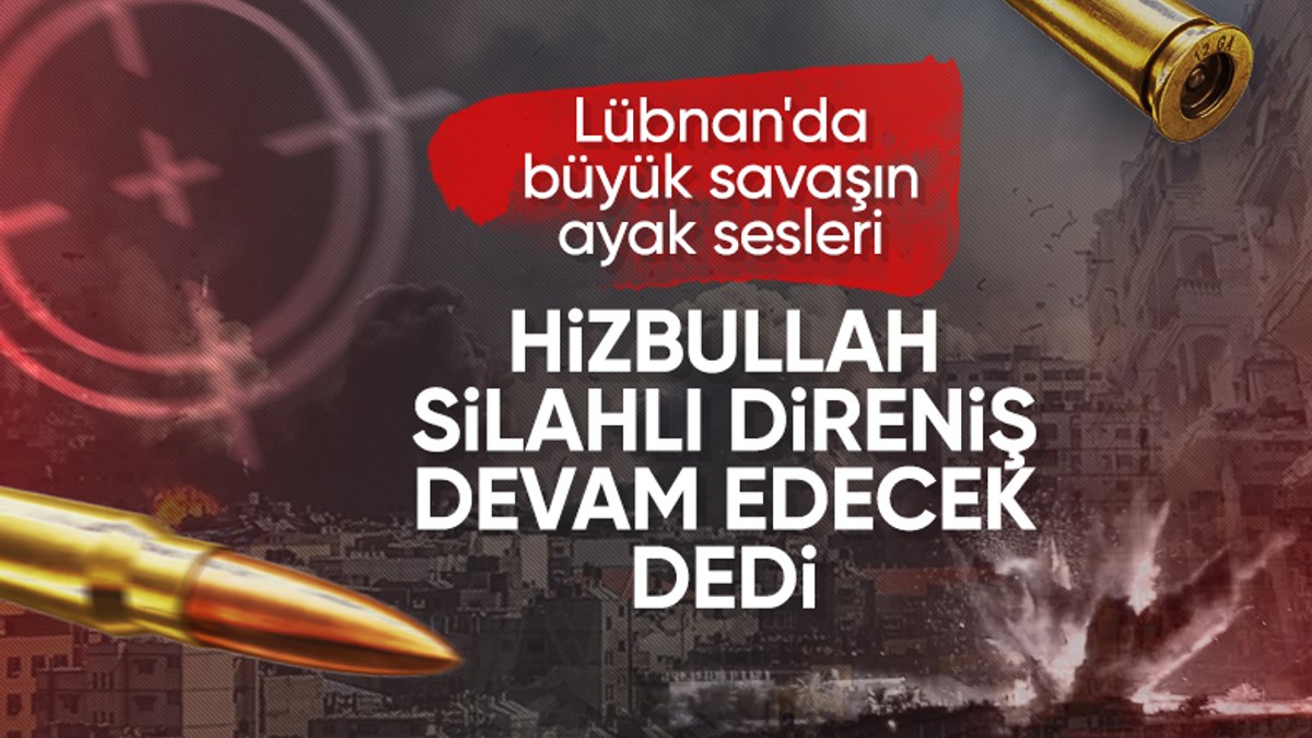 Hizbullah’tan yeni açıklama: Silahlarımızı bırakmayacağız